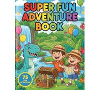 Super Fun Adventure Activity Book for Kids Ages 4-8: 75 Mazes, Puzzles, Coloring Pages, Spot the Difference & Brain Games for Boys and Girls | Screen-Free Travel Fun