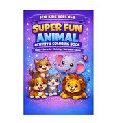 SUPER FUN ANIMAL ACTIVITY & COLORING BOOK: Mazes,dot-to-dot,matching,coloring and more for kids ages 4-8