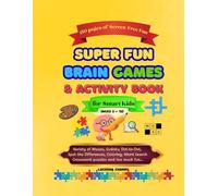 Super Fun Brain Games & Activity Book for Smart Kids (Ages 5-12): 150 Pages of Mazes, Sudoku, Dot-to-Dot, Spot the Difference, Coloring & Screen-Free Fun