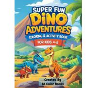 Super Fun Dino Adventures: Coloring & Activity Book for Kids 4-8: color, Puzzle, Hidden Object and much more