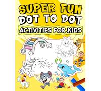 Super Fun Dot to Dot Animals and Ocean Activities for Kids: 100 Fun and Educational Connect the Dots Beach Adventures for Children Ages 4-8 to Boost Creativity