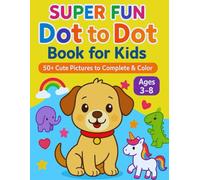 Super Fun Dot to Dot Book for Kids: Fun and Easy Dot-to-Dot Activity Book for Children | Animals, Unicorns, Dinosaurs, and More