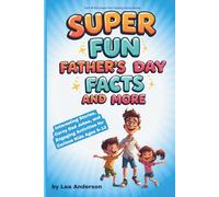 Super Fun Father’s Day Facts and More: Interesting Stories, Corny Dad Jokes, and Engaging Activities for Curious Kids Ages 8-12