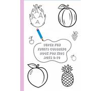 Super Fun Fruits Coloring Book for Kids Ages 3-10
