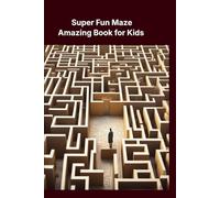 Super Fun Maze Amazing Book for Kids: Ages 7 and up
