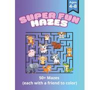 Super Fun Maze Book - Ages 4-8 - 50+ Mazes and Coloring: Maze and Coloring Book in One - Fun, Learning, and Creativity for Ages 4-8 - Screen Free Fun