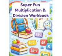 Super Fun Multiplication & Division Workbook: Grade 3 to 4 Math Workbook for Division and Multiplication