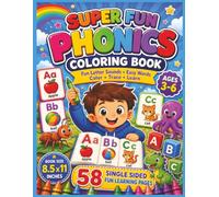 Super Fun Phonics Coloring Book: A Fun and Engaging Alphabet & Early Reading Activity Book for Kids Ages 3-6 Featuring Letter Sounds, Coloring, ... to Build Reading Confidence While Learning...