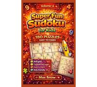 Super Fun Sudoku for Kids - Volume 4: 180 Smart Puzzles to Strengthen Logic, Focus & Problem-Solving Skills