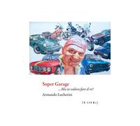 Super garage... Ma io volevo fare il re - [Edizioni Ensemble]
