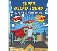 Super Gecko Squad: Save the Day with Color! - 50 Action-Packed Superhero Lizard Coloring Pages for Kids Ages 4-8 (Comic Book Style Activity Book)