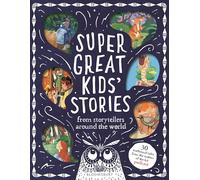 Super Great Kids' Stories: From Storytellers Around the World