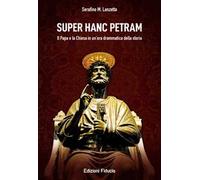 Super hanc petram. Il Papa e la Chiesa in un'ora drammatica della Storia