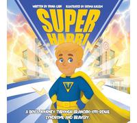 Super Harri. A Boy's Journey Through Branchio-oto-renal Syndrome and Bravery
