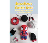Super Heroes Crochet Ideas: Amazing Super Hero Pattern To Try This Weekend: Crochet Super Heroes Pattern