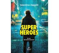 Super heroes. Gli eroi nel fumetto americano