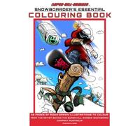 SUPER HILL BOMBER: SNOWBOARDER'S ESSENTIAL COLOURING BOOK: 1