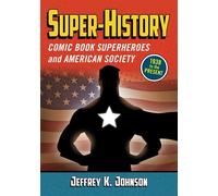 Super-History: Comic Book Superheroes and American Society - Johnson Jeffrey K.