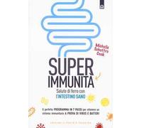 Super immunità. Salute di ferro con l'intestino sano