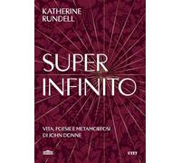 Super-Infinito. Vita, Poesie E Metamorfosi Di John Donne - Chiara Baffa - 2024