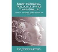 Super Intelligence, Purpose, and What Comes After Us: Singularity, AI Alignment, and Why Humanity Still Matters