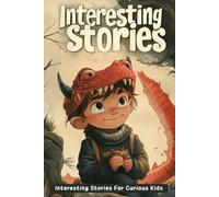 Super Interesting Stories For Curious Kids: Uncover Super Interesting Tales That Spark Curiosity & Wonder! (Perfect for Inquisitive Minds)