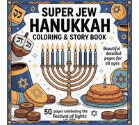 Super Jew Hanukkah Coloring Book & Story Book: 50 Beautiful Detailed Pages with Menorah, Dreidel, Latkes & the Miracle Story | Jewish Holiday Coloring for All Ages: Hanukkah Coloring Book for Kids and Adults | Super Jew Hanukkah Coloring Book
