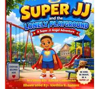 Super JJ and The Lonely Playground: A Super JJ Angel Adventure