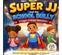 Super JJ and the School Bully: A Super JJ Angel Adventure