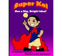 Super Kai Has a Big, Bright Idea!