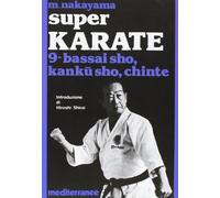 Super karate. Bassai Sho, Kanku Sho, Chinte (Vol. 9)