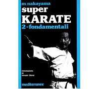 Super karate. Fondamentali (Vol. 2) - Masatoshi Nakayama - 1983