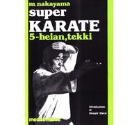 Super karate. Kata Heian e Tekki (Vol. 5)