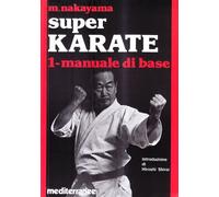 Super karate. Vol. 1: Manuale di base.