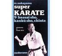 Super karate. Vol. 9: Bassai Sho, Kanku Sho, Chinte