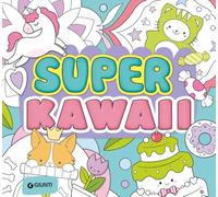 Super kawaii. Ediz. a colori
