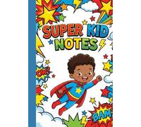 Super Kid Notes: Creative Writing Notebook for Kids - Fun Journal for Stories, Ideas & Daily Adventures | 6x9", 120 Pages