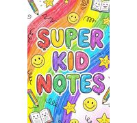Super Kid Notes: Fun 6x9" Lined Notebook for Kids - Write, Doodle, Imagine & Create - 120 Pages
