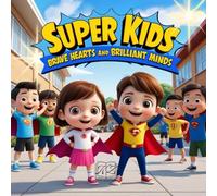 Super Kids! Brave Hearts and Brilliants Minds!: 4