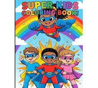 Super Kids Coloring Book!: A Fun and Positive Superhero Coloring Book for Kids