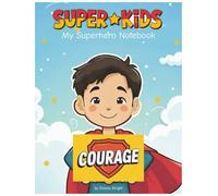 Super Kids: Courage - My Superhero Notebook: Creative Writing & Drawing Journal for Kids | Wide-Ruled Pages with Fun Prompts | Inclusive School Notebook