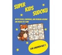 Super Kids Sudoku: Sudoku for kids|Boost Focus, Confidence, and problem-solving one puzzle at a time|6x9 Inches|110 pages|50+ puzzles|solutions included