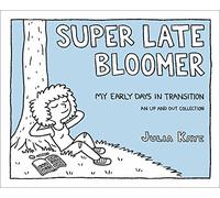 Super Late Bloomer: My Early Days in Transition: An Up and Out Collection