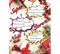 SUPER LIVRE DE NOËL: Lettre au père noël,Calendrier de l'avant,Recettes,Coloriages,Chansons,Mémory,Carrés magiques,Compter,Labyrinthes,Mots mêlés,Mots ... de 5 ans. Livre d'apprentissage ludique