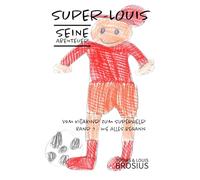 Super-Louis - Seine Abenteuer Band 1: Vom Kitakind zum Superheld