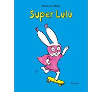 Super Lulu. Ediz. illustrata