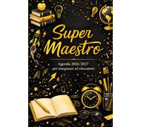 Super Maestro - Agenda Insegnante 2026/2027: Scolastica Settembre-Agosto A5 | Planner Docente, Registro Classe, Orario, Note | Idea Regalo per Maestri ed Educatori