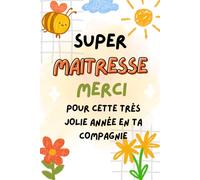 Super MAITRAISSE Merci Pour Cette Très Jolie Année En Ta Compagnie: carnet de notes a5 | pour dire merci et exprimer votre gratitude |cadeau fin d'année scolaire