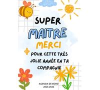 Super Maitre Merci Pour Cette Très Jolie Année En Ta Compagnie - AGENDA DE BORD 2025-2026: Cadeau fin d'année pour exprimer votre gratitude à votre enseignant