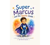 Super Marcus and The Sparks Inside: A story about love, family and brain sparks